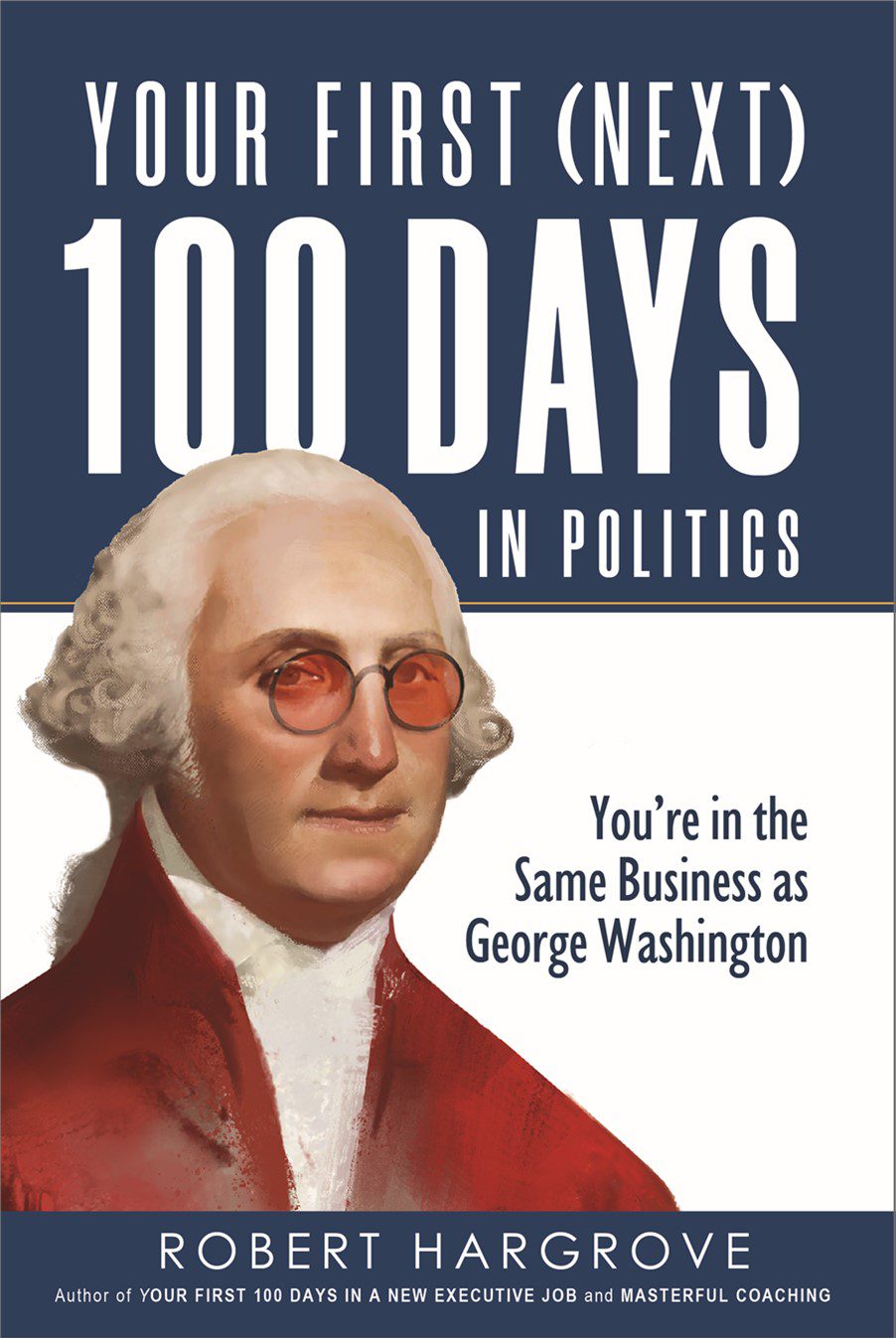 Your First (Next) 100 Days in Politics