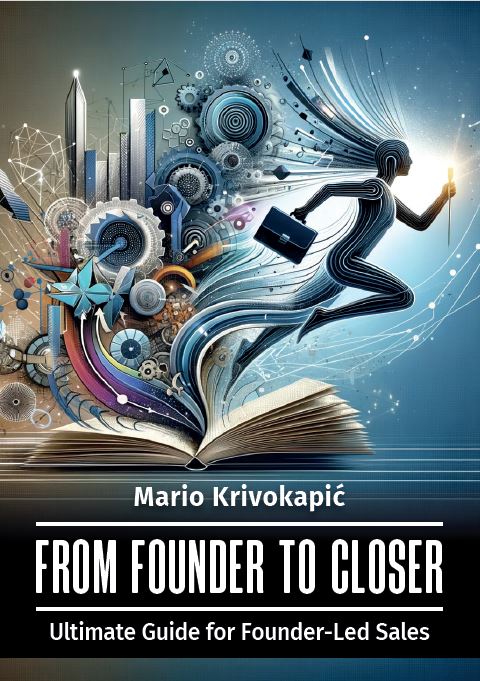 From Founder to Closer From Founder to Closer By Mario Krivokapic